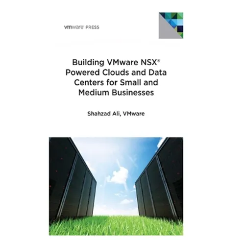 Building VMware NSX Powered Clouds and Data Centers for Small and Medium Businesses: NSX Data Center for SMBs
