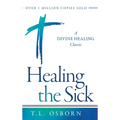 Healing the Sick: A Divine Healing Classic