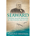 Seaward: Chasing Master Mariners in the Golden Age of Sail