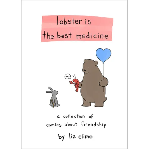 Lobster Is the Best Medicine: A Collection of Comics about Friendship
