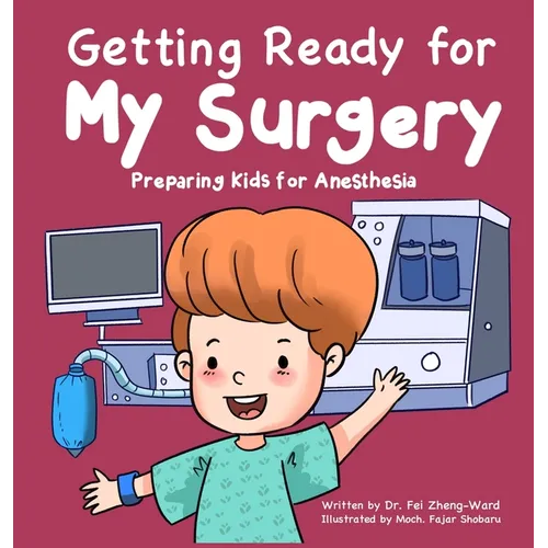 Getting Ready for My Surgery: Preparing Kids for Anesthesia