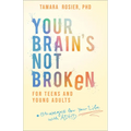 Your Brain's Not Broken for Teens and Young Adults: Strategies for Your Life with ADHD