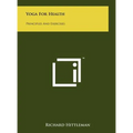 Yoga For Health: Principles And Exercises