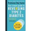 Your Simple Guide to Reversing Type 2 Diabetes: The 3-Step Plan to Transform Your Health