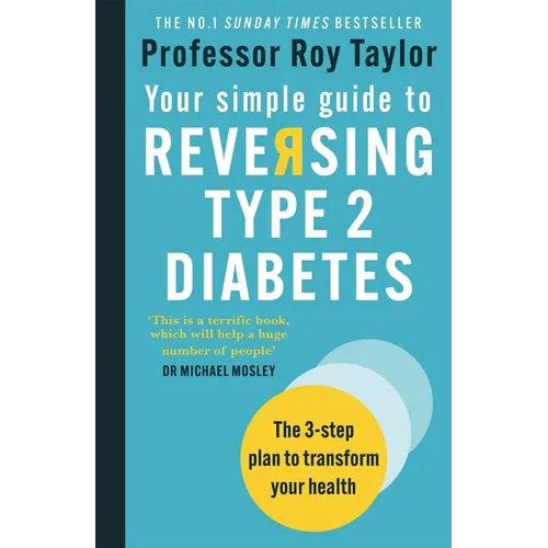Your Simple Guide to Reversing Type 2 Diabetes: The 3-Step Plan to Transform Your Health