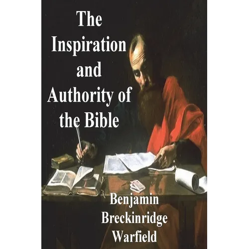 The Inspiration and Authority of the Bible