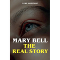 Mary Bell - The Real Story