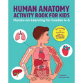 Human Anatomy Activity Book for Kids: Hands-On Learning for Grades 4-6