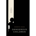 Dangerous Children: On Seven Novels and a Story