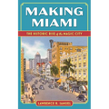 Making Miami: The Historic Rise of the Magic City