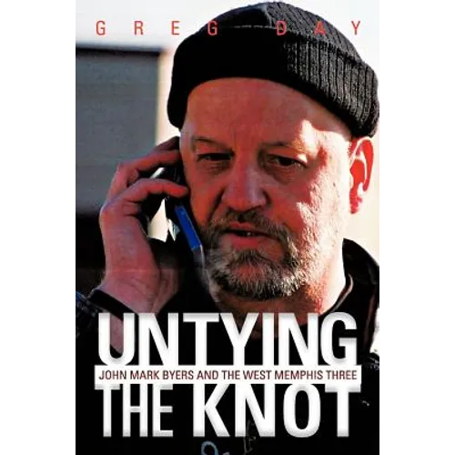 Untying the Knot: John Mark Byers and the West Memphis Three