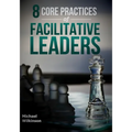8 Core Practices of Facilitative Leaders