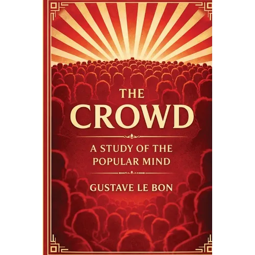 The Crowd: A Study of the Popular Mind