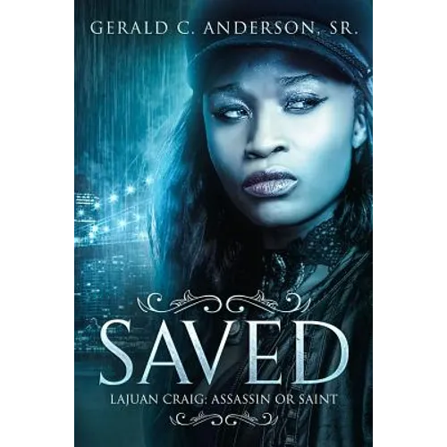Saved: LaJuan Craig - Assassin or Saint?
