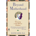 Beyond Motherhood: Choosing a Life Without Children
