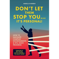 Don't Let Them Stop You - It's Personal!: How to Navigate Complex Environments and Still Make Progress