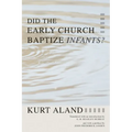 Did the Early Church Baptize Infants?