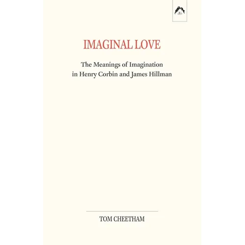 Imaginal Love: The Meanings of Imagination in Henry Corbin and James Hillman
