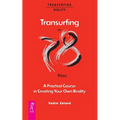 Transurfing in 78 Days - A Practical Course in Creating Your Own Reality