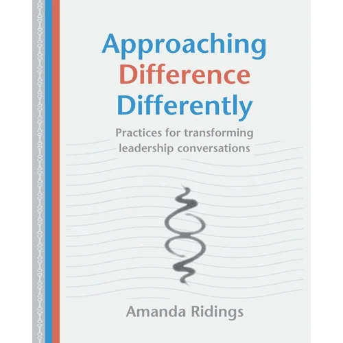Approaching Difference Differently: Practices for transforming leadership conversations