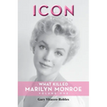 Icon: What Killed Marilyn Monroe, Volume One