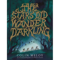 The Stars Did Wander Darkling