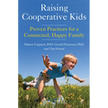 Raising Cooperative Kids: Proven Practices for a Connected, Happy Family (Parenting Book for Readers of the Whole-Brain Child)
