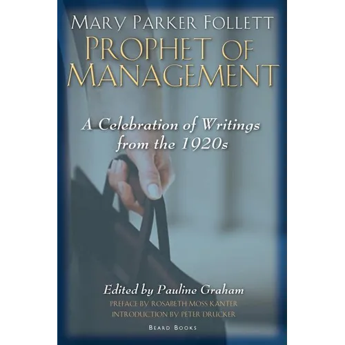 Mary Parker Follett Prophet of Management