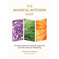 The Mindful Kitchen Map: The New System for Ethical Veganism and Neurodiverse Wellbeing