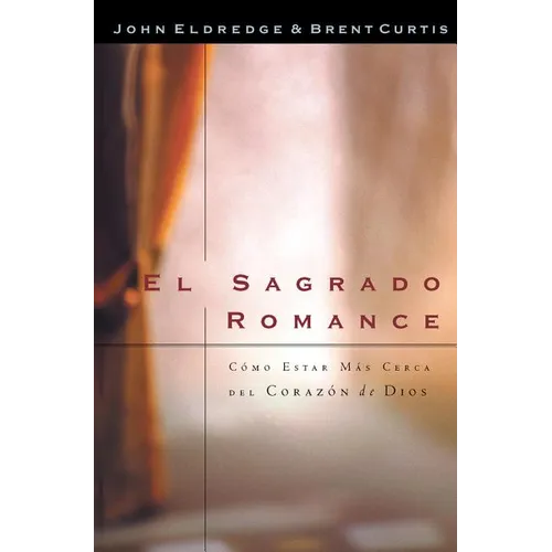 El El Sagrado Romance: Vivamos Mas Cerca de Dios