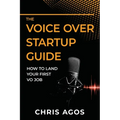 The Voice Over Startup Guide: How to Land Your First VO Job