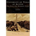University of Texas at Austin: The First One Hundred Years