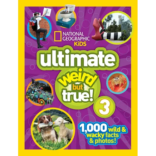National Geographic Kids Ultimate Weird But True 3: 1,000 Wild & Wacky Facts & Photos!