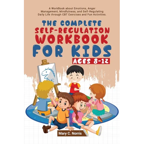 The Complete Self-Regulation Workbook for Kids (8-12)