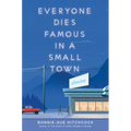 Everyone Dies Famous in a Small Town
