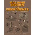 Machine Devices and Components Illustrated Sourcebook