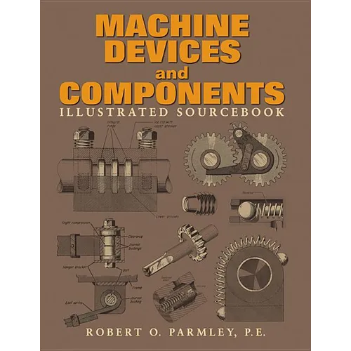Machine Devices and Components Illustrated Sourcebook