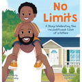 No Limits: A Story Celebrating the Unconditional Love of a Father