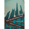 City of Big Shoulders: A History of Chicago