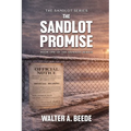 The Sandlot Promise: Blood, Faith and the Fenced That Held a Town Together