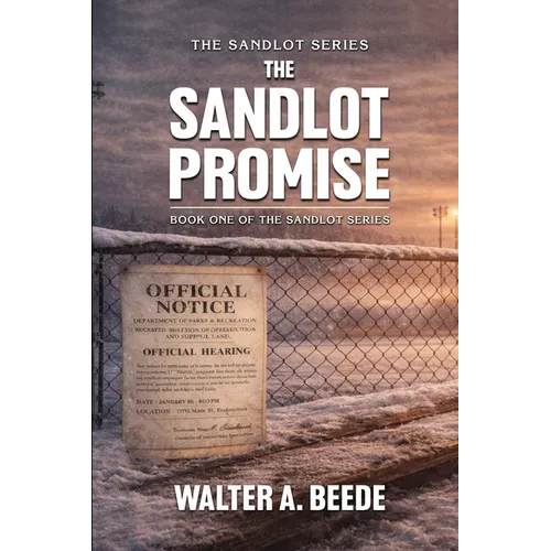 The Sandlot Promise: Blood, Faith and the Fenced That Held a Town Together
