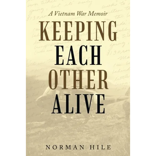 Keeping Each Other Alive: A Vietnam War Memoir