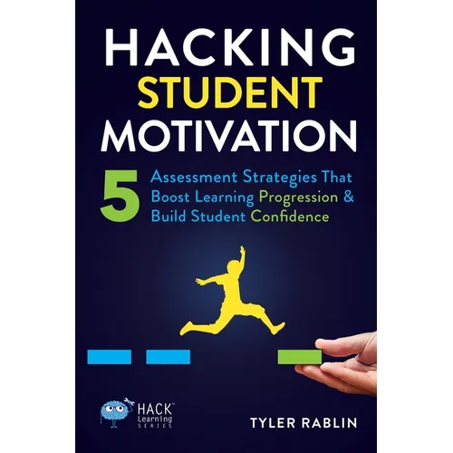 Hacking Student Motivation: 5 Assessment Strategies That Boost Learning Progression and Build Student Confidence