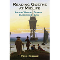Reading Goethe at Midlife: Ancient Wisdom, German Classicism, and Jung