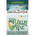Slay Bells Ring: A Christmas Cozy Mystery Series Book 2
