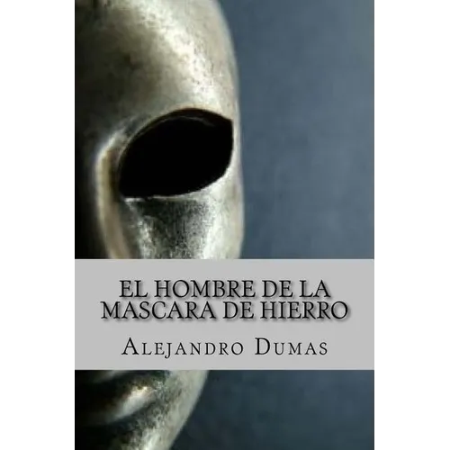 El Hombre de la Mascara de Hierro (Spanish Edition)