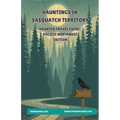 Hauntings In Sasquatch Territory Haunted Travel Guide Pacific Northwest Edition FrankiVerse Cafe