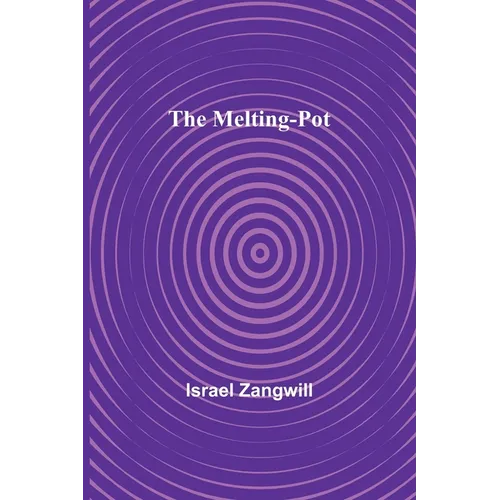 The Melting-Pot