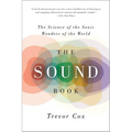 The Sound Book: The Science of the Sonic Wonders of the World