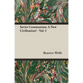 Soviet Communism: A New Civilisation? - Vol. I